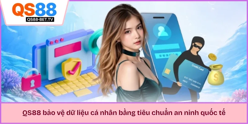 QS88 bảo vệ dữ liệu cá nhân bằng tiêu chuẩn an ninh quốc tế 