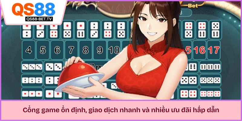 Cổng game ổn định, giao dịch nhanh và nhiều ưu đãi hấp dẫn 